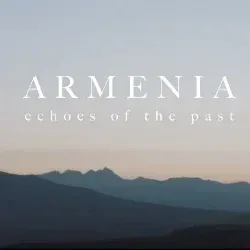 ARMENIA. Echoes of the Past